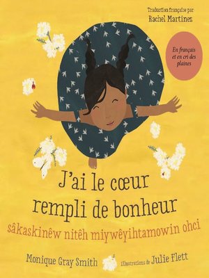 cover image of J'ai le cœur rempli de bonheur / sâ kask inêw nitêh miy wêyi htamowin ohci